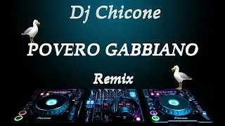 POVERO GABBIANO (Dj Chicone Remix) #62