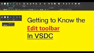 How To Use The Edit Toolbar in VSDC- LW&C with VSDC