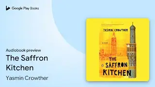 The Saffron Kitchen by Yasmin Crowther &middot; Audiobook preview