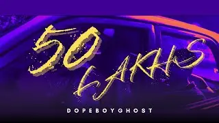 Dopeboyghost &ndash; 50 Lakhs (22 Sec Ad)