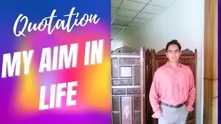 Quotations  My Aim In Life By Professor Majid Ali 