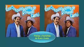 LOS CONQUISTADORES DE ROSENDO CANTU  -  POLKAS Y REDOVAS NORTEÑAS