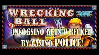 Incogsino Plays Wrecking Ball then get Wrecked by the Casino Police!