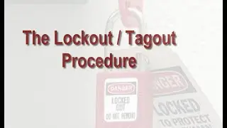 The Lockout /Tagout Procedure