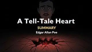 The Tell-Tale Heart Short Story Summary | Themes, Characters & Meaning