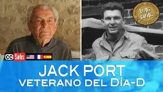JACK PORT - VETERANO DEL DÍA-D (Normandía) [Activar subtítulos en Español]