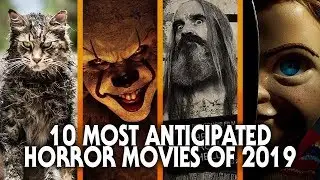 10 Most Anticipated Horror Movies of 2019