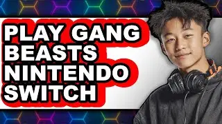 How to Play Gang Beasts Nintendo Switch (UPDATED 2025)