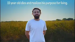 19 year old dies and realizes his purpose for living.