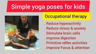 yoga for kids/reduce hyperactivity/reduce stress& anxiety/stimulate brain cells/strengthen body/OT