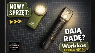 Upgrade Warsztatu: Latarki Wurrkkos HD03 & HD15