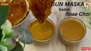 Bun Maska with Kadak Rose Chai | Winter Special | Tea Time Recipe