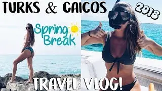 Turks & Caicos TRAVEL VLOG SPRING BREAK 2018