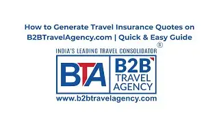 How to Generate Travel Insurance Quotes on B2BTravelAgency.com | Quick & Easy Guide