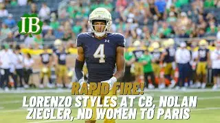 Rapid Fire: Lorenzo Styles At Cornerback, Nolan Ziegler, Notre Dame Women's Basketball To Paris