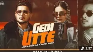 Gedi Utte (Official Video) Laddi ChhajlalSargi Maan Latest Punjabi Song |NewPunjabi Song 2026