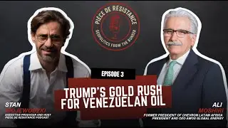 PdR podcast episode 3: TRUMP'S GOLD RUSH FOR VENEZUELA'S OIL with Ali Moshiri ex President CHEVRON