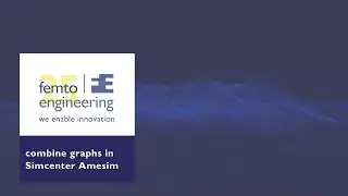 Femto Snippit | SIMCENTER AMESIM | combining graphs example video