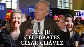 RFK Jr.: Celebrating C&eacute;sar Ch&aacute;vez