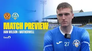 Greenock Morton | Iain Wilson | Motherwell Preview