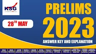 UPSC PRELIMS 2023 | Answer Key & Explanation | 28 May KSG India | Segment Wise Session
