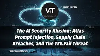 The AI Security Illusion: Atlas Prompt Injection, Supply Chain Breaches, and The TEE.Fail Threat