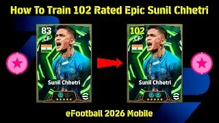 Starter Set Free Epic Sunil Chhetri Best Training Guide 🔥 || eFootball 2026 🥶