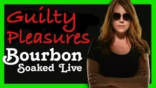 Bourbon Soaked Live - Guilty Pleasures