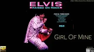 Elvis Presley - Girl Of Mine [2019 Remix] [24bit HiRes Audiophile Remaster], HQ