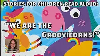 STORIES FOR CHILDREN  -We Are The Groovicorns - Read Aloud - Story by Rosie Greening #stories