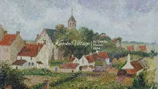 1 Hour of Relaxing Music with Camille Pissarro&rsquo;s Village Landscapes