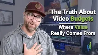 The Truth About Video Budget | Where Value Really Comes From