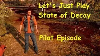 Let's Just Play State of Decay Campaign Ep01