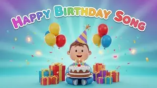 Happy Birthday to You – Kids Song