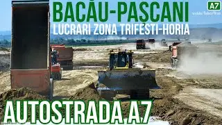 AUTOSTRADA A7 #334 Bacau-Pascani | Lucrari zona Trifesti-Horia 03.05.2025