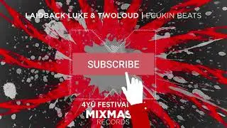 Laidback Luke & Twoloud - Fckin' Beats (4Y&Ucirc; FESTIVAL MIX)