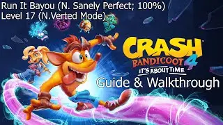 Crash Bandicoot 4 - Run It Bayou [N. Verted] (N.Sanely Perfect - 100% Guide) [4K]