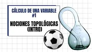Nociones topológicas #1 (Introducción y conceptos básicos)