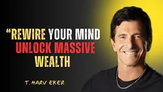 T. Harv Eker: Master the Inner Game of Wealth & Join the New Rich