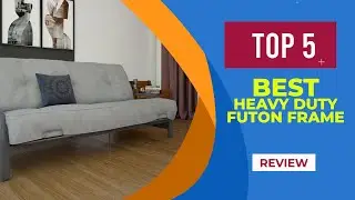 The 5 Best Heavy Duty Futon Frame to Buy in 2025 [ Reviewed ]