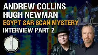 The Egypt SAR Scan Mystery Deepens | Interview Part 2 | Andrew Collins & Hugh Newman