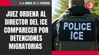 Judge orders ICE director to appear regarding immigration detentions