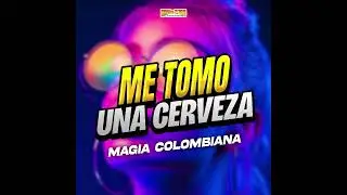 ME TOMO UNA CERVEZA  -  MAGIA COLOMBIANA