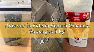 Avis sur la Fidelio Seau &agrave; Oiseaux Sauvages 3 kg