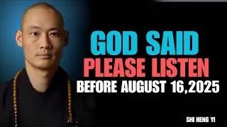 God&rsquo;s Final Message Please Listen &ndash;16 AUGUST 2025  Will Change Everything | Shi Heng Yi