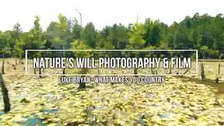 What Makes You Country - Nature's Will Photography (Luke Bryan)