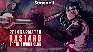 [New] Regressing as the Reincarnated Bastard of the Sword Clan | Manhwa Recap | Season 1