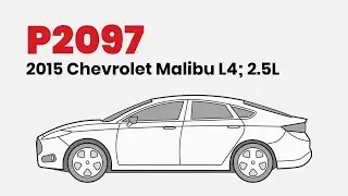 How to Fix P2097 on the 2015 Chevrolet Malibu L4, 2.5L