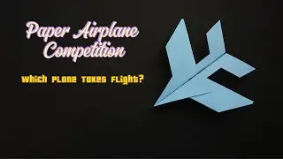 Paper Airplane Competition:  Which Plane Takes Flight?