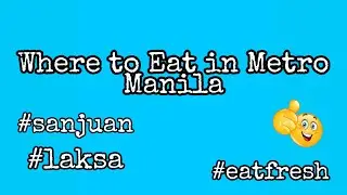 Where to Eat Metro Manila | Eat Fresh Hong Kong | San Juan | Food Cravings | Street Food | Laksa